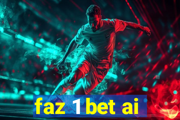 faz 1 bet ai